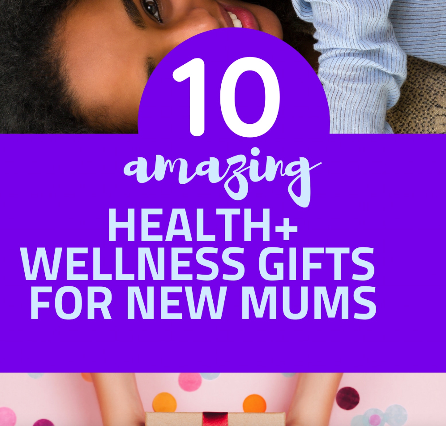 10 Health and Wellness gifts for new mums